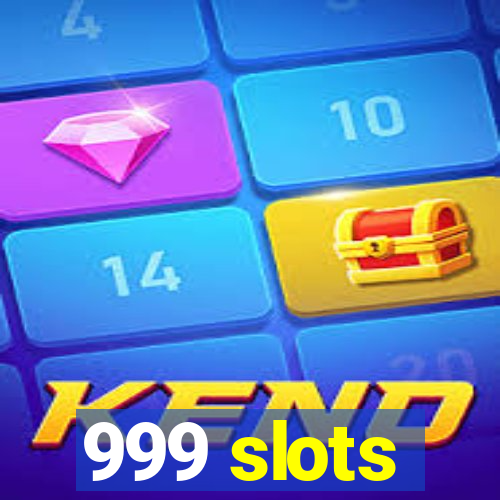 999 slots